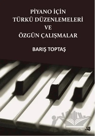 Piyano İçin Türkü Düzenlemeleri ve Özgün Çalışmalar – Barış Toptaş – Gece Kitaplığı kitap kapağı