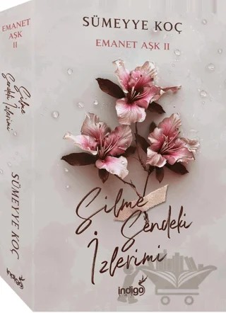 Emanet Aşk 2 - Silme Sendeki İzlerimi – Sümeyye Koç – İndigo Kitap kitap kapağı