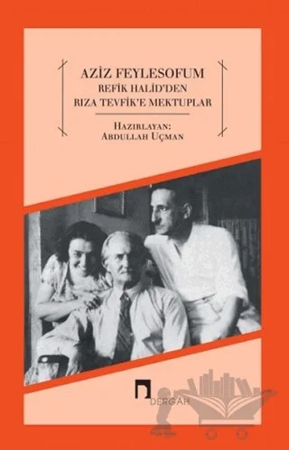 Aziz Feylesofum - Refik Halid'den Rıza Tevfik'e Mektuplar – Abdullah Uçman – Dergah Yayınları kitap kapağı