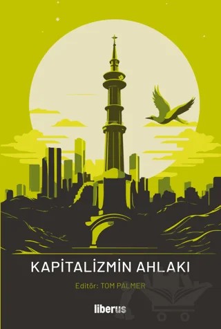 Kapitalizmin Ahlakı – Tom G. Palmer – Liberus Yayınları kitap kapağı