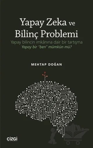 Yapay Zeka ve Bilinç Problemi – Mehtap Doğan – Çizgi Kitabevi Yayınları kitap kapağı