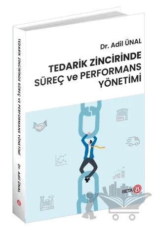 Tedarik Zincirinde Süreç ve Performans Yönetimi – Adil Ünal – Beta Yayınevi kitap kapağı