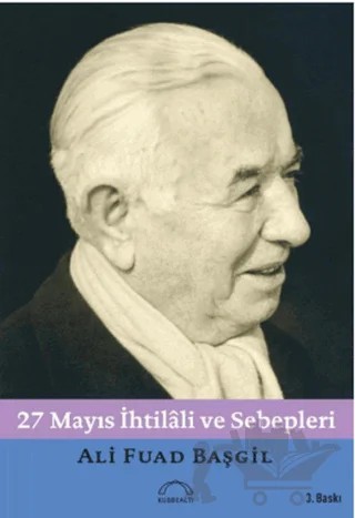 27 Mayıs İhtilali ve Sebepleri – Ali Fuad Başgil – Kubbealtı Neşriyatı Yayıncılık kitap kapağı