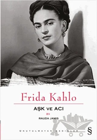 Aşk ve Acı: Frida Kahlo – Rauda Jamis – Everest Yayınları kitap kapağı