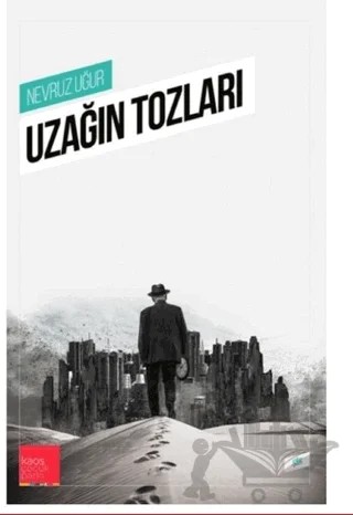 Uzağın Tozları – Nevruz Uğur – Kaos Çocuk Parkı Yayınları kitap kapağı