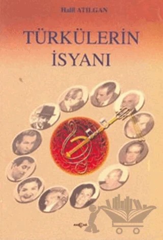 Türkülerin İsyanı – Halil Atılgan – Akçağ Yayınları kitap kapağı