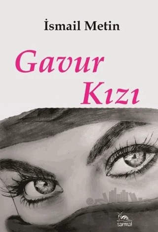 Gavur Kızı – İsmail Metin – Sarmal Kitabevi kitap kapağı