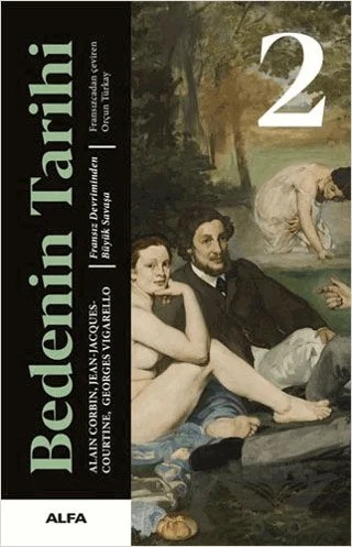 Bedenin Tarihi 2 (Ciltli) – Alain Corbin, Georges Vigarello, Jean-Jacques Courtine – Alfa Yayınları kitap kapağı