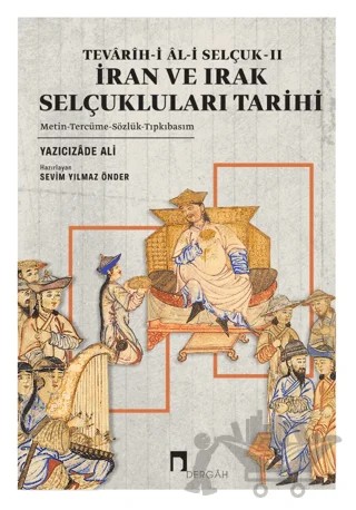 Tevarih-i Al-i Selçuk II - İran ve Irak Selçukluları Tarihi – Yazıcızade Ali – Dergah Yayınları kitap kapağı