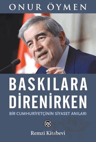 Baskılara Direnirken – Onur Öymen – Remzi Kitabevi kitap kapağı