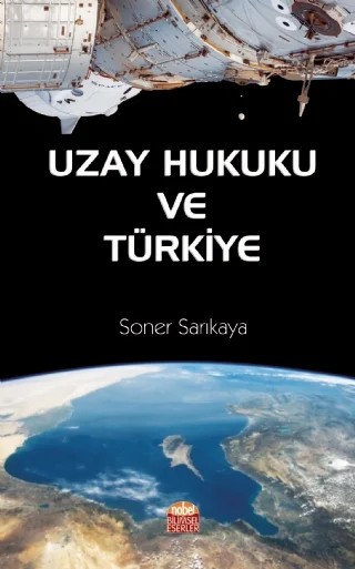 Uzay Hukuku ve Türkiye – Soner Sarıkaya – Nobel Bilimsel Eserler kitap kapağı