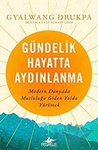 Gündelik Hayatta Aydınlanma – Gyalwang Drukpa – Pegasus Yayınları kitap kapağı