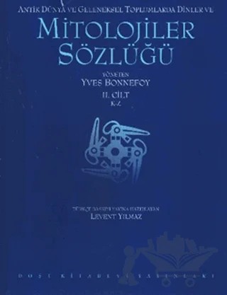 Antik Dünya ve Geleneksel Toplumlarda Dinler ve Mitolojiler Sözlüğü (2 Cilt Takım) – Yves Bonnefoy – Dost Kitabevi Yayınları kitap kapağı