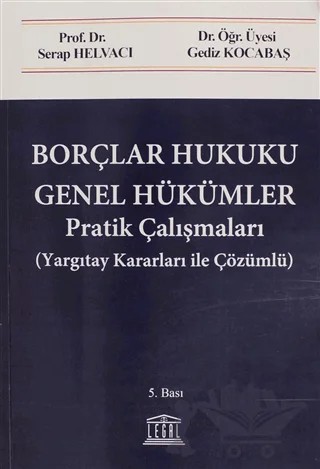 Borçlar Hukuku Genel Hükümler Pratik Çalışmalar – Gediz Kocabaş, Serap Helvacı – Legal Yayıncılık kitap kapağı