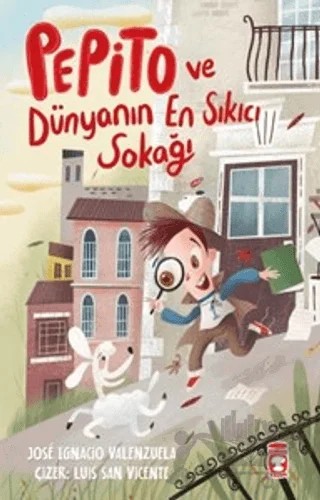 Pepito ve Dünyanın En Sıkıcı Sokağı – Jose Ignacio Valenzuela – Timaş Çocuk kitap kapağı