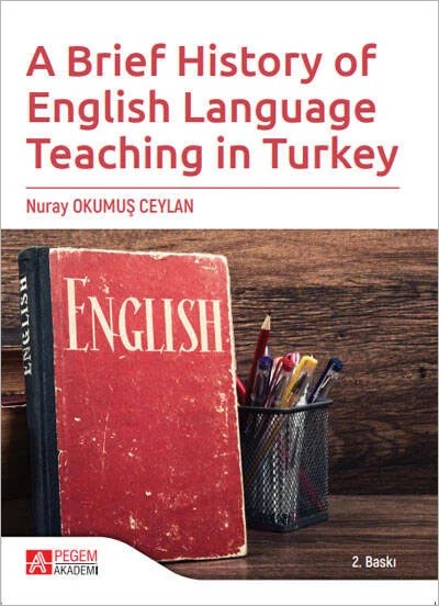 A Brief History of English Language Teaching in Turkey – Nuray Okumuş Ceylan – Pegem Akademi Yayıncılık kitap kapağı