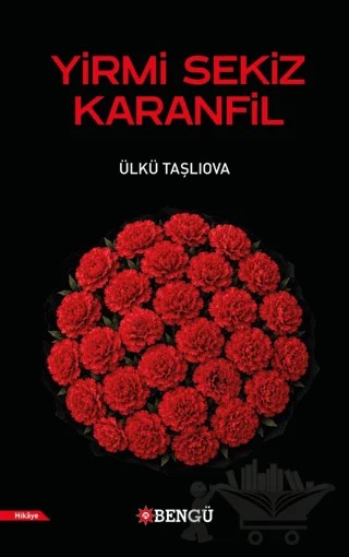 Yirmi Sekiz Karanfil – Ülkü Taşlıova – Bengü Yayınları kitap kapağı