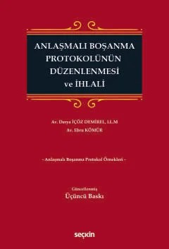 Anlaşmalı Boşanma Protokolünün Düzenlenmesi ve İhlali – Derya İçöz Demirel, Ebru Kömür – Seçkin Yayıncılık kitap kapağı
