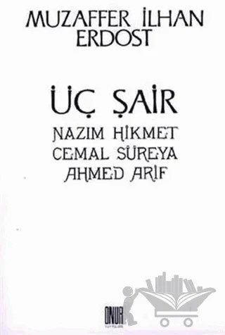 Üç Şair Nazım Hikmet Cemal Süreya Ahmed Arif – Muzaffer İlhan Erdost – Sol ve Onur Yayınları kitap kapağı