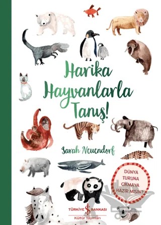 Harika Hayvanlarla Tanış! – Sarah Neuendorf – İş Bankası Kültür Yayınları kitap kapağı
