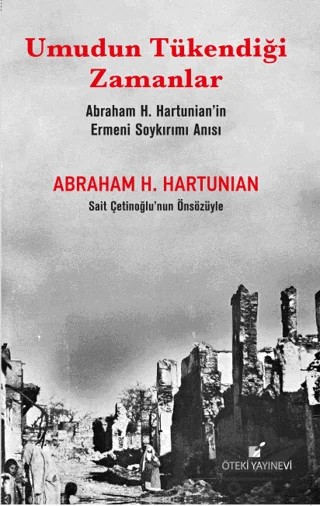 Umudun Tükendiği Zamanlar (Abraham H. Hartunian’ın Ermeni Soykırımı Anısı) – Abraham H.Hartunian – Öteki Yayınevi kitap kapağı