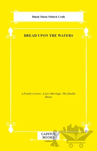 Bread Upon the Waters – Dinah Maria Mulock Craik – Capitol Books kitap kapağı