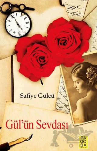 Gül'ün Sevdası – Safiye Gülcü – Pagoda Yayınları kitap kapağı
