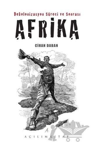 Dekolonizasyon Süreci ve Sonrası Afrika – Cihan Daban – Açılım Kitap kitap kapağı