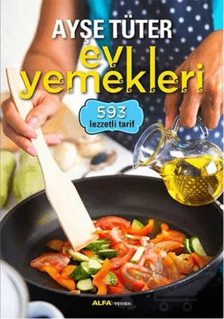 Ayşe Tüter Ev Yemekleri - 593 Lezzetli Tarif – Ayşe Tüter – Alfa Yayınları kitap kapağı