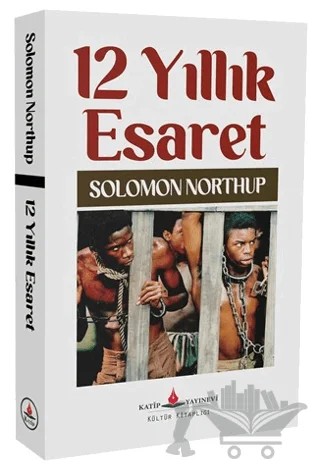 12 Yıllık Esaret – Solomon Northup – Katip Yayınları kitap kapağı