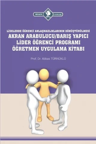 Akran Arabulucu/Barış Yapıcı Lider Öğrenci Programı Öğretmen Uygulama Kitabı – Abbas Türnüklü – Hegem Vakfı Yayınları kitap kapağı