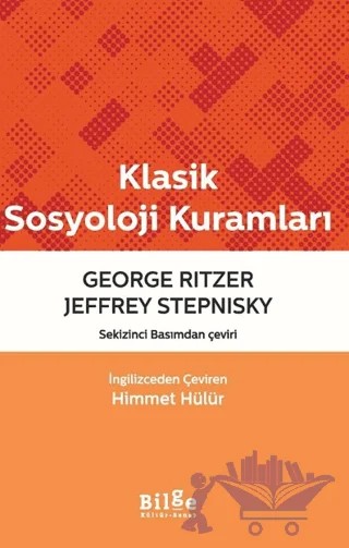 Klasik Sosyoloji Kuramları – George Ritzer, Jeffrey Stepnisky – Bilge Kültür Sanat kitap kapağı