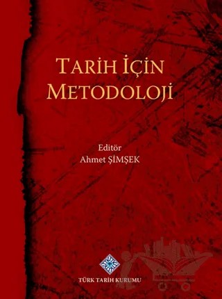 Tarih İçin Metodoloji – Ahmet Şimşek – Türk Tarih Kurumu Yayınları kitap kapağı