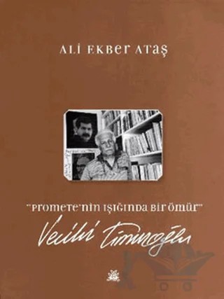 Promethe’nin Işığında Bir Ömür: Vecihi Timuroğlu – Kolektif – Artshop Yayıncılık kitap kapağı