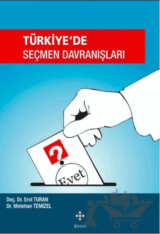 Türkiye'de Seçmen Davranışları – Erol Turan, Metehan Temizel – Kömen Yayınları kitap kapağı