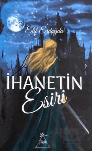 İhanetin Esiri – Elif Erdoğdu – Tilge Yayınevi kitap kapağı