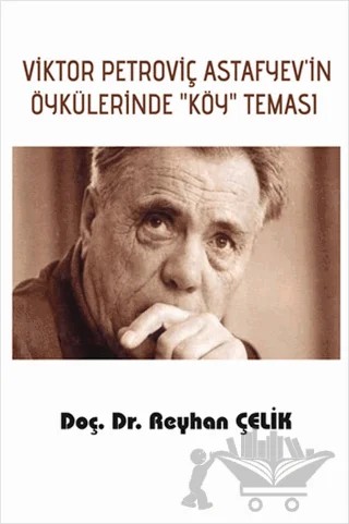 Viktor Petroviç Astafyev'in Öykülerinde Köy Teması – Reyhan Çelik – Serüven Yayınevi kitap kapağı
