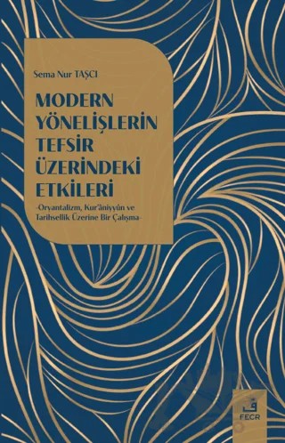 Modern Yönelişlerin Tefsir Üzerindeki Etkileri – Sema Nur Taşcı – Fecr Yayınları kitap kapağı