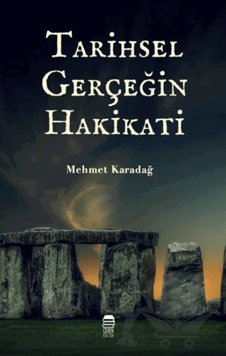 Tarihsel Gerçeğin Hakikati – Mehmet Karadağ – Ceren Kitap kitap kapağı