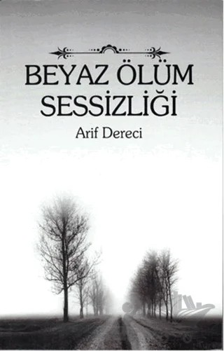 Beyaz Ölüm Sessizliği – Arif Dereci – Berre Yayınları kitap kapağı