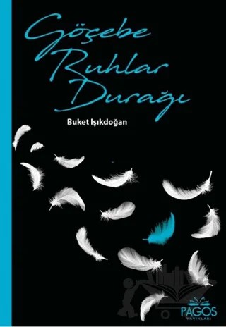 Göçebe Ruhlar Durağı – Buket Işıkdoğan – Pagos Yayınları kitap kapağı