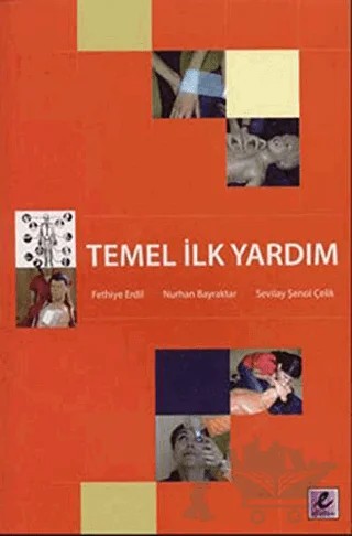 Temel İlk Yardım – Fethiye Erdil, Nurhan Bayraktar, Sevilay Şenol Çelik – Efil Yayınevi kitap kapağı