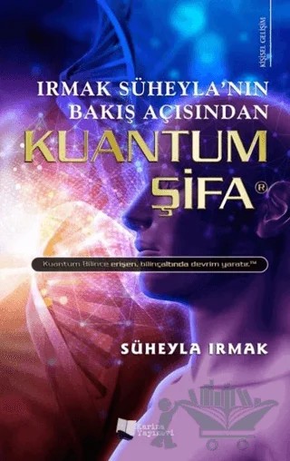 Irmak Süheyla’nın Bakış Açısından Kuantum Şifa – Süheyla Irmak – Karina Yayınevi kitap kapağı