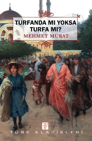 Turfanda Mı Yoksa Turfa Mı? – Mizancı Mehmet Murat Bey – Sis Yayıncılık kitap kapağı