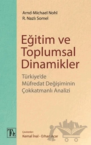 Eğitim ve Toplumsal Dinamikler – Arnd-Michael Nohl, R. Nazlı Somel – Töz Yayınları kitap kapağı