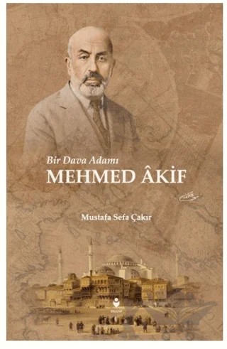 Bir Dava Adamı Mehmed Akif – Mustafa Sefa Çakır – Tire Kitap kitap kapağı