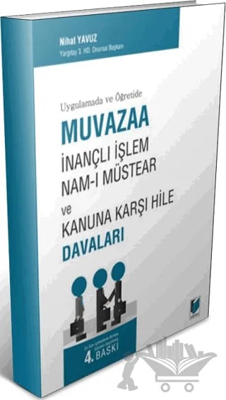 Uygulamada ve Öğretide Muvazaa, İnançlı İşlem, Nam-ı Müstear ve Kanuna Karşı Hile Davaları – Nihat Yavuz – Adalet Yayınevi kitap kapağı
