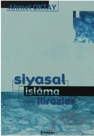 Siyasal İslama İtirazlar – Ahmet Oktay – İnkılap Kitabevi kitap kapağı