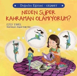 Neden Süper Kahraman Olamıyorum? - Değerler Eğitimi Cesaret – Ezgi Emel – İş Bankası Kültür Yayınları kitap kapağı
