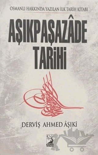 Aşıkpaşazade Tarihi – Derviş Ahmed Aşıki – Kamer Yayınları kitap kapağı